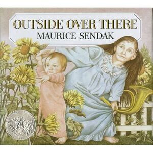 Outside Over There: A Caldecott Honor Award Winner -- Maurice Sendak